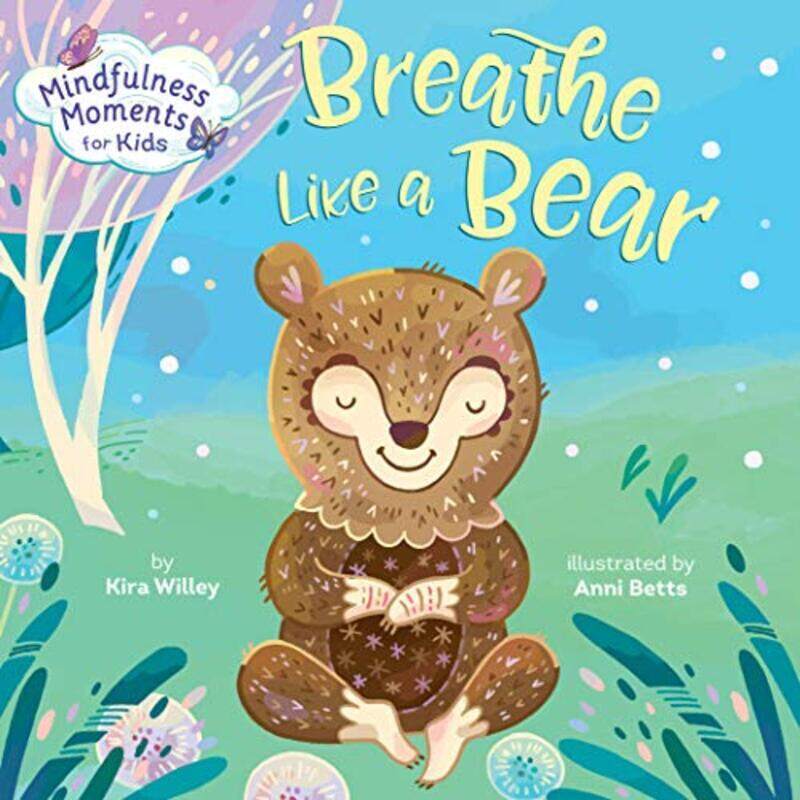 

Mindfulness Moments for Kids: Breathe Like a Bear,Paperback by Willey, Kira - Betts, Anni