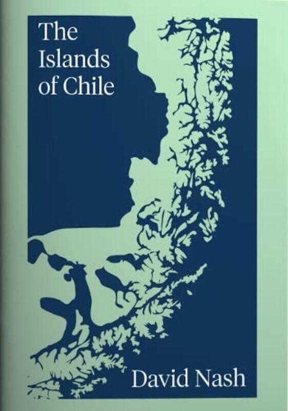 

The Islands of Chile by David Nash-Paperback
