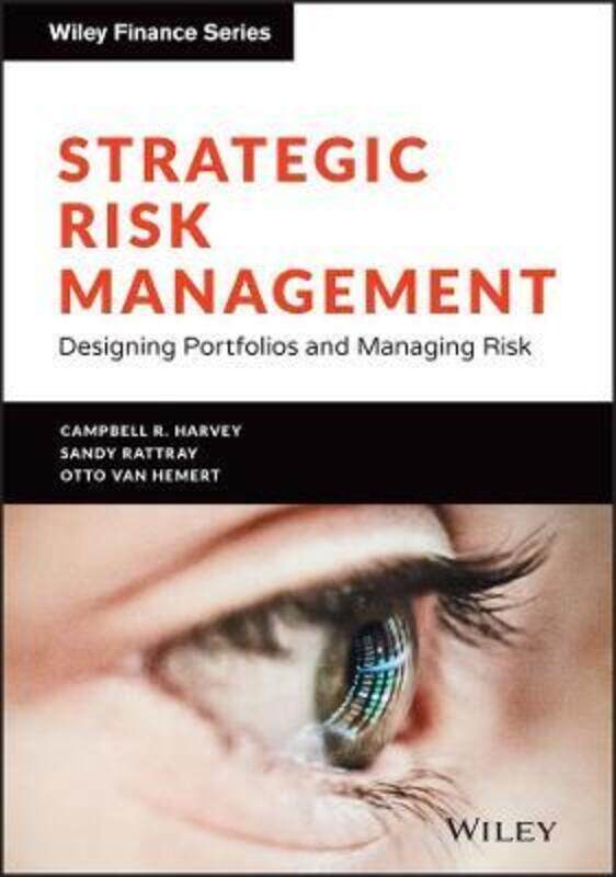 

Strategic Risk Management: Designing Portfolios and Managing Risk,Hardcover,ByHarvey, Campbell R. - Rattray, Sandy - Van Hemert, Otto