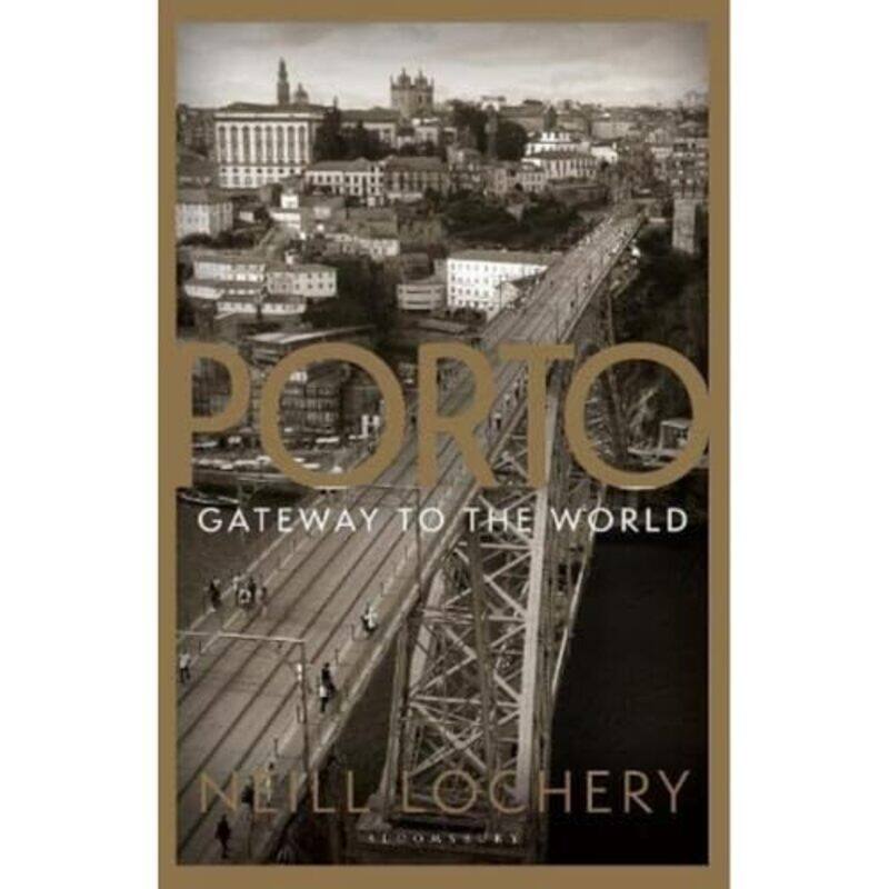 

Porto Gateway to the World by Dr Neill Lochery-Paperback