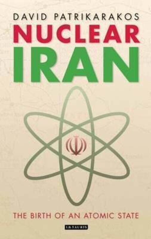 

Nuclear Iran: The Birth of an Atomic State, Hardcover Book, By: David Patrikarakos