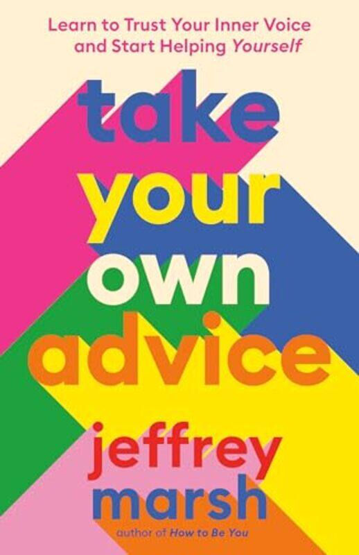 

Take Your Own Advice by Jeffrey Jeffrey Marsh Marsh-Paperback