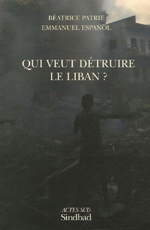 

Qui veut detruire le Liban , Paperback Book, By: Beatrice Patrie