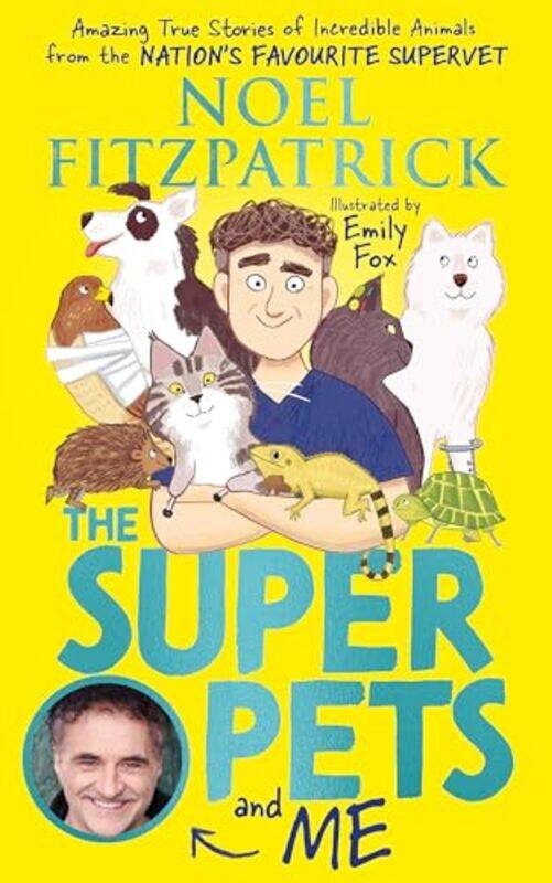 

The Superpets And Me Amazing True Stories Of Incredible Animals From The Nations Favourite Supe By Fitzpatrick, Noel - Hardcover