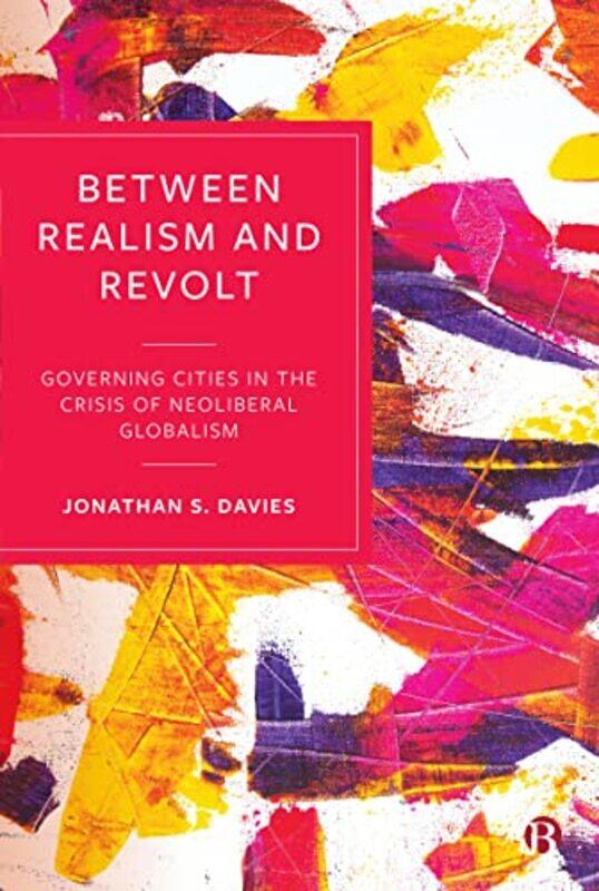 

Between Realism and Revolt by Jonathan De Montfort University Davies-Paperback