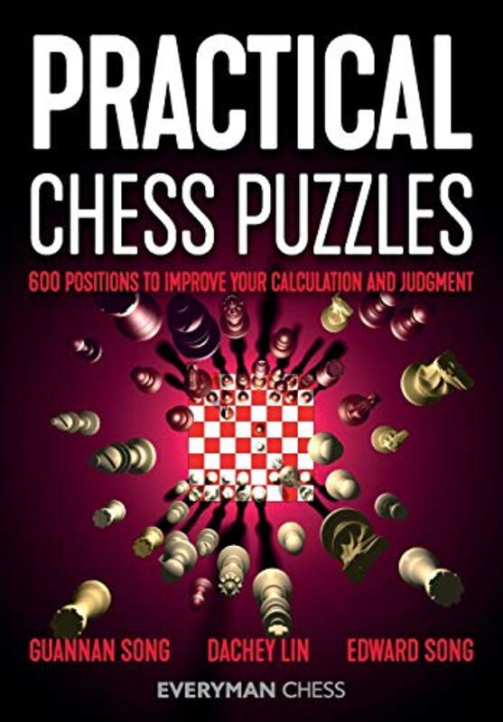 Practical Chess Puzzles: 600 Positions To Improve Your Calculation And Judgment By Song, Guannan - Lin, Dachey - Song, Edward Paperback