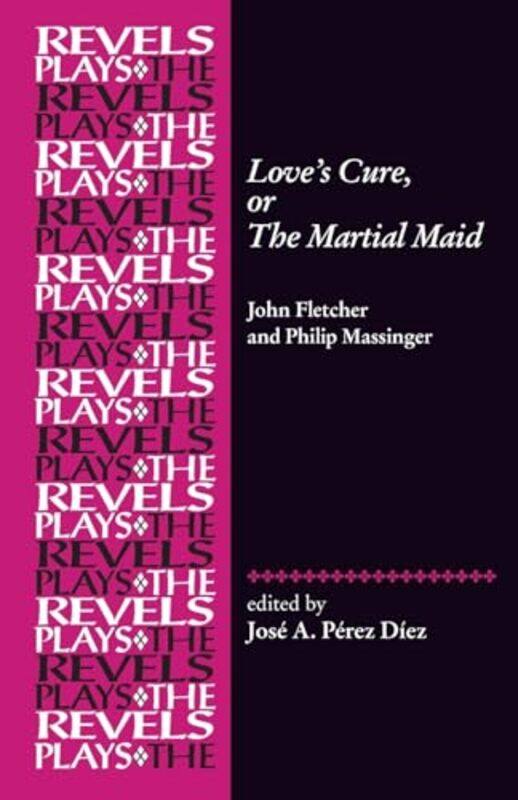 

Love's Cure, or the Martial Maid by Jose A. Perez Diez -Paperback