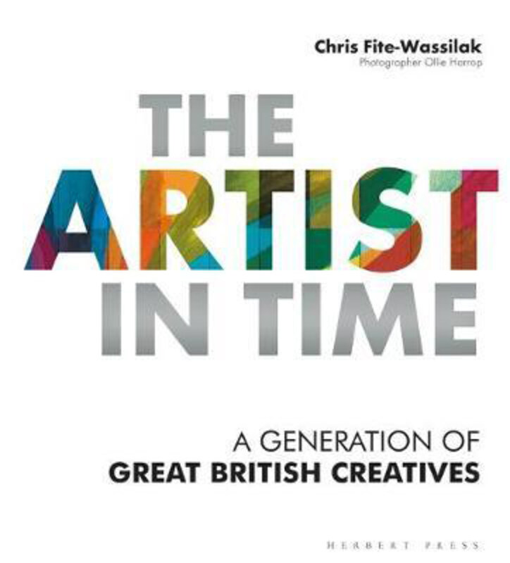 

The Artist in Time: a Generation of Great British Creatives, Paperback Book, By: Chris Fite-Wassilak