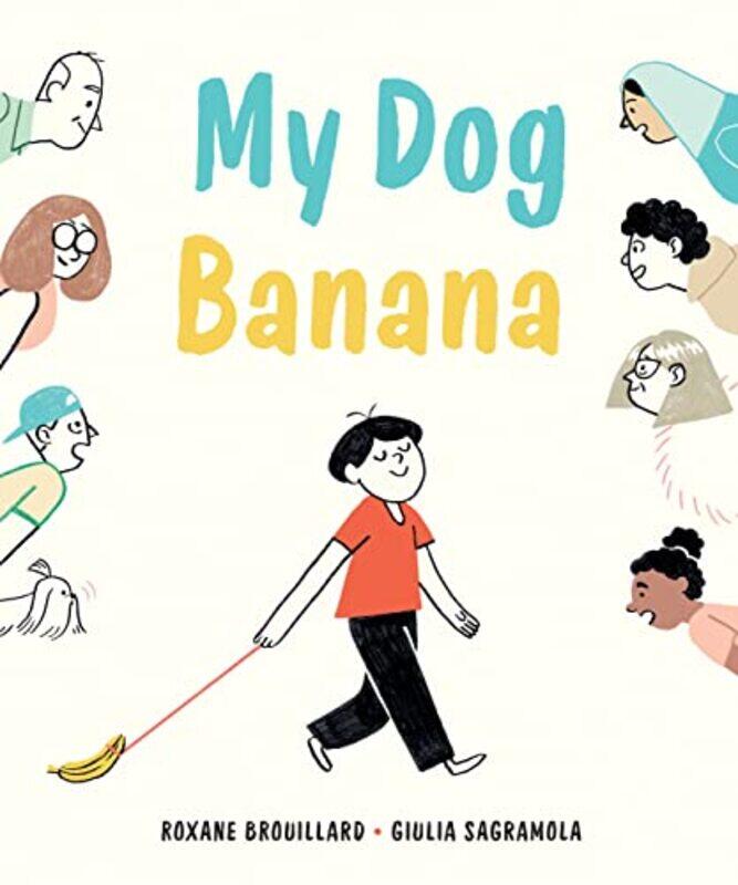 

My Dog Banana by Roxane BrouillardGiulia Sagramola-Hardcover