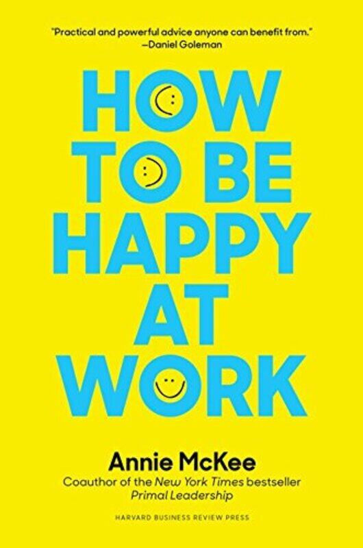 

How To Be Happy At Work: The Power Of Purpose, Hope, And Friendship By Mckee, Annie Paperback