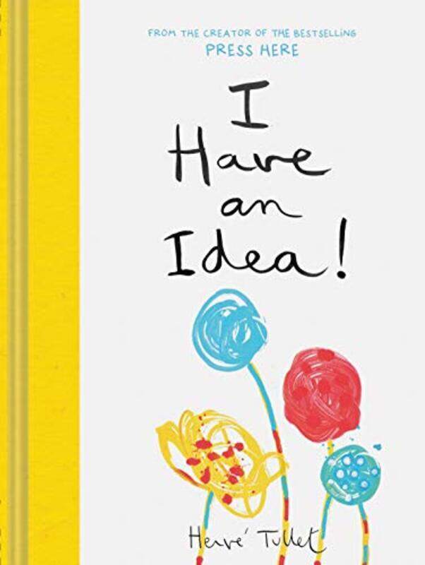 

I Have An Idea! Hc by Herve Tullet Hardcover