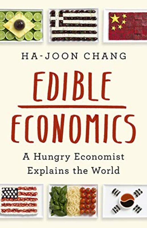 

Edible Economics: A Hungry Economist Explains the World , Hardcover by Chang, Ha-Joon