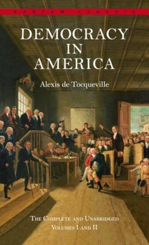 

Democracy in America The Complete and Unabridged Volumes I and II by Alexis De Tocqueville-Paperback