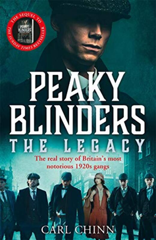 Peaky Blinders The Legacy The real story of Britains most notorious 1920s gangs by Carl Chinn Paperback