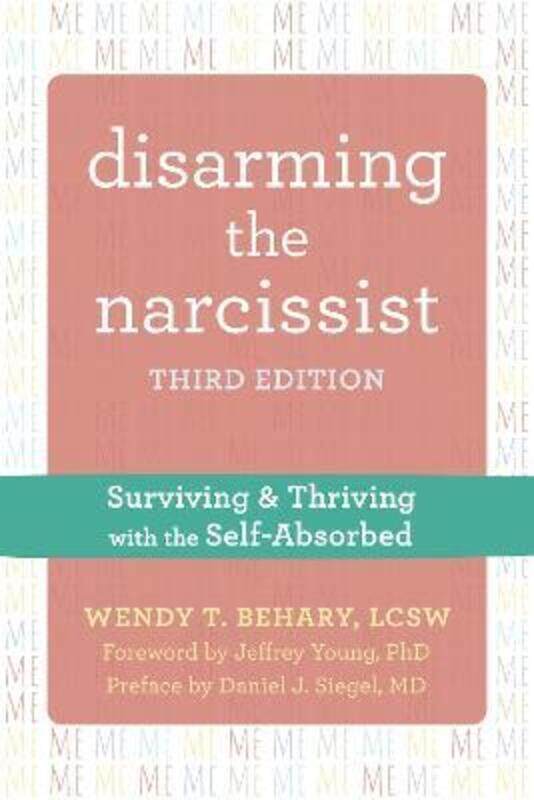 

Disarming the Narcissist, Third Edition: Surviving and Thriving with the Self-Absorbed.paperback,By :Behary, Wendy T.