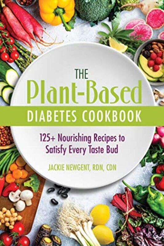 

Plantbased Diabetes Cookbook By Newgent, Rdn, Cdn, Jackie Paperback
