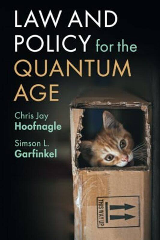 

Law and Policy for the Quantum Age by Chris Jay University of California, Berkeley HoofnagleSimson L Garfinkel-Paperback