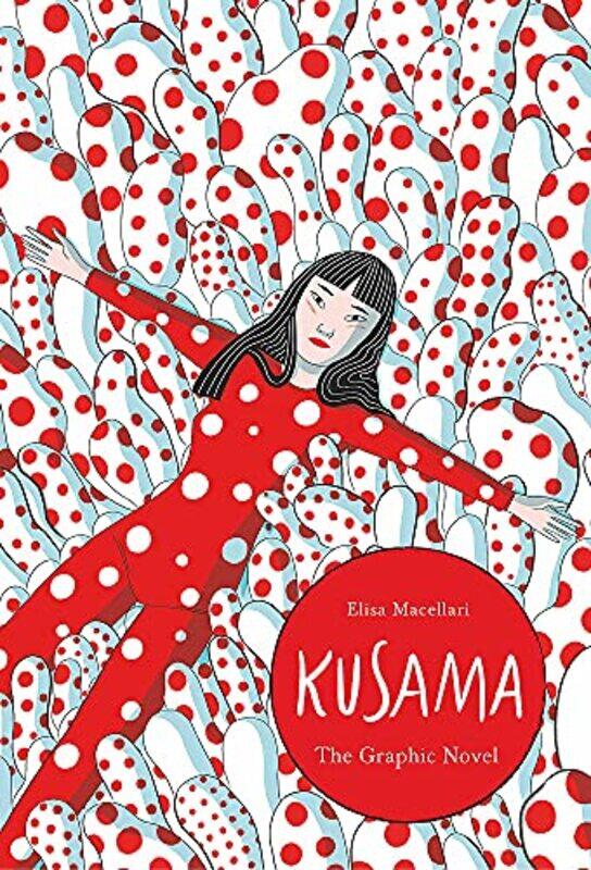 

Kusama: The Graphic Novel,Hardcover,by:Macellari, Elisa