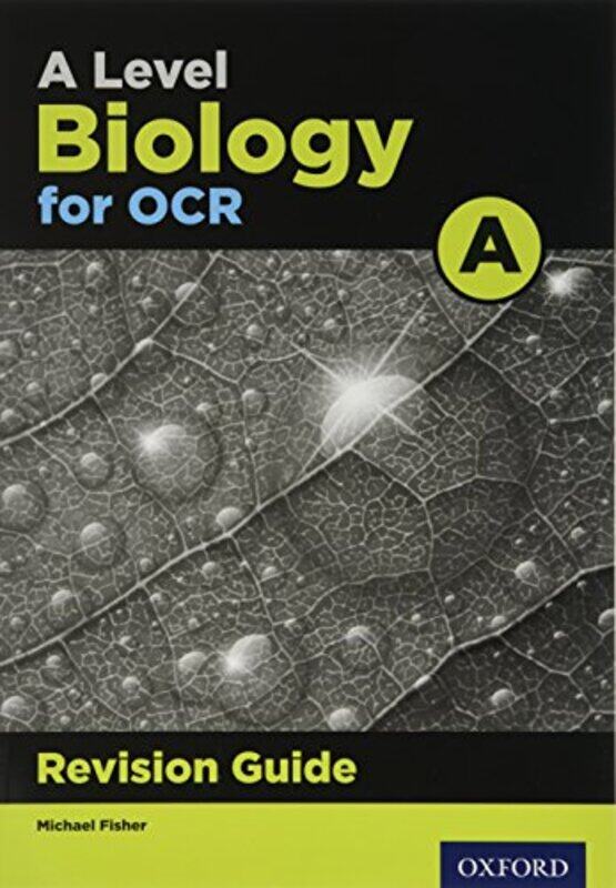 

A Level Biology for OCR A Revision Guide by Michael Fisher-Paperback