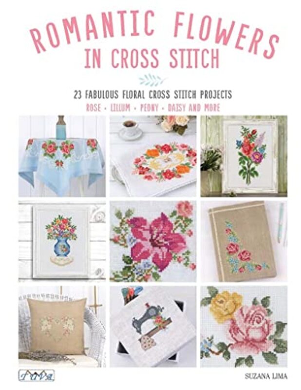 Romantic Flowers In Cross Stitch by Lima, Suzana..Paperback