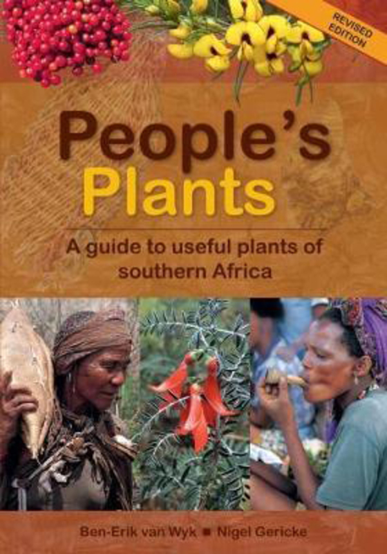 People's Plants: A Guide to Useful Plants of Southern Africa, Hardcover Book, By: Ben-Erik Van Wyk
