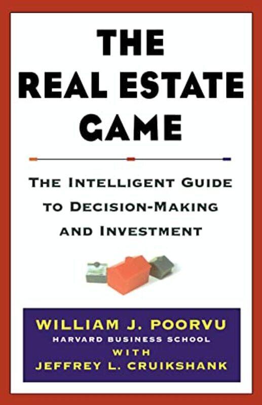 

The Real Estate Game: The Intelligent Guide To Decision Making And Investment By Cruikshank, Jeffrey L. Hardcover