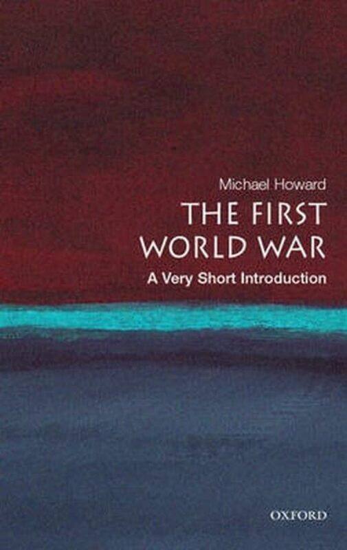 

The First World War A Very Short Introduction Very Short Introductions Michael Howard Paperback