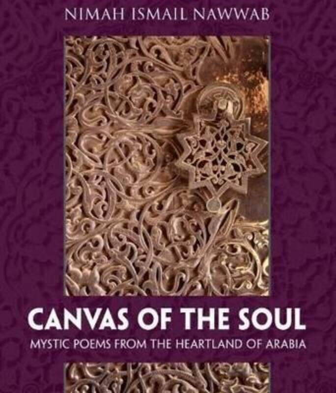 

Canvas of the Soul: Mystic Poems from the Heartland of Arabia,Hardcover,ByNawwab, Nimah Ismail