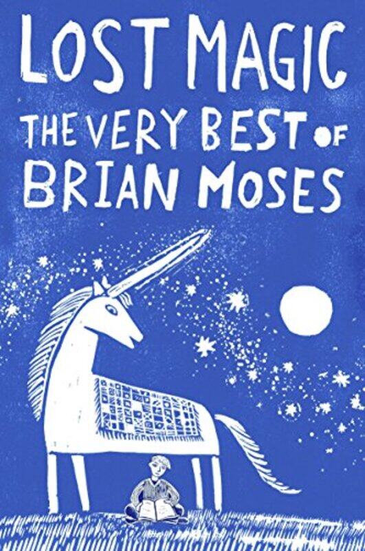 

Lost Magic The Very Best Of Brian Moses By Moses, Brian -Paperback