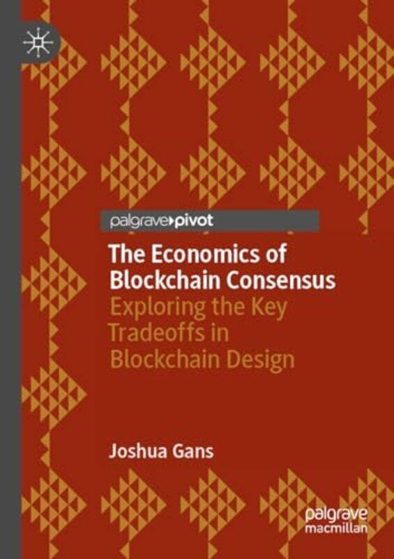 

The Economics Of Blockchain Consensus by Joshua Gans-Paperback