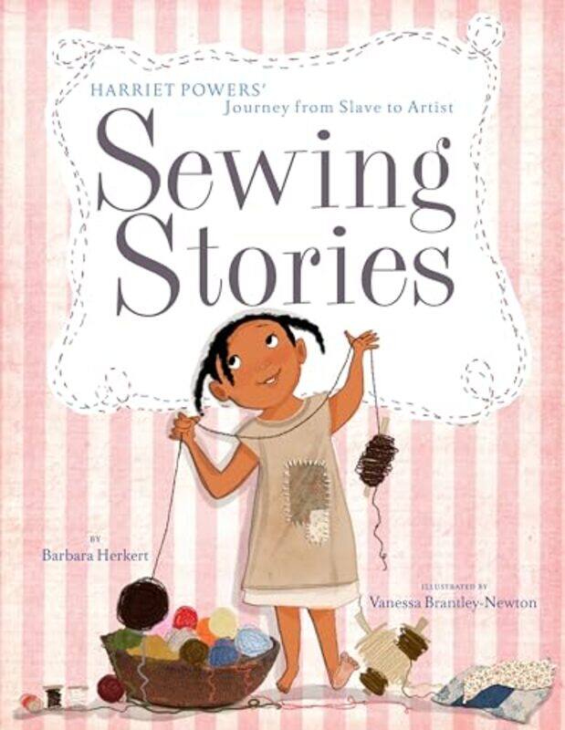 

Sewing Stories Harriet Powers Journey from Slave to Artist by Barbara HerkertVanessa Brantley-Newton-Hardcover