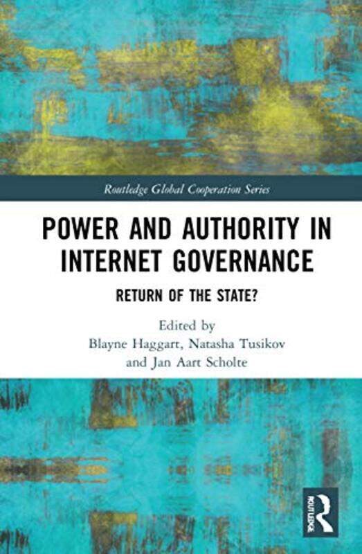 Power and Authority in Internet Governance by Blayne HaggartNatasha TusikovJan Aart Scholte-Hardcover