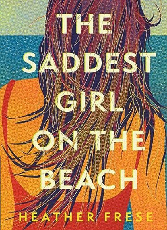 

The Saddest Girl on the Beach by Heather Frese-Hardcover