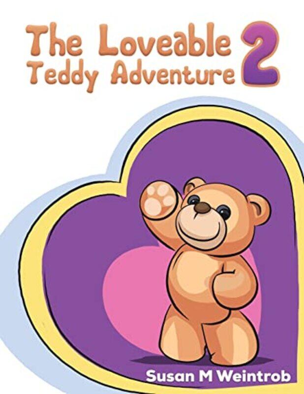

The Loveable Teddy Adventure 2 by Susan M Weintrob-Paperback