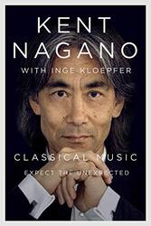 Classical Music by Kent NaganoInge Kloepfer-Hardcover