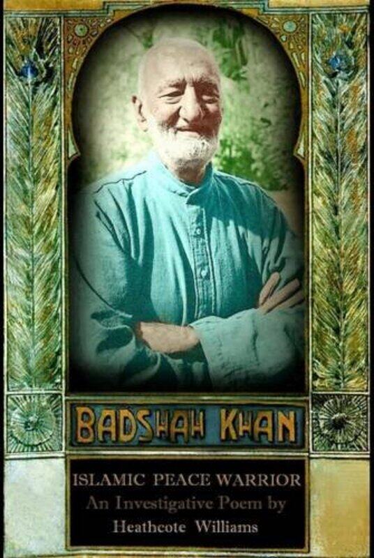 

Badshah Khan Islamic Peace Warrior by Heathcote Williams-Paperback