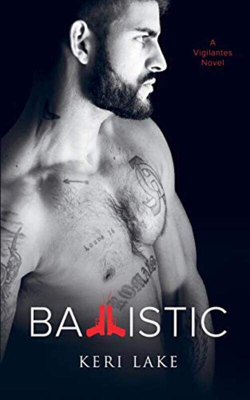 

Ballistic A Vigilantes Novel by Lake, Keri - Belfield, Julie - Paperback