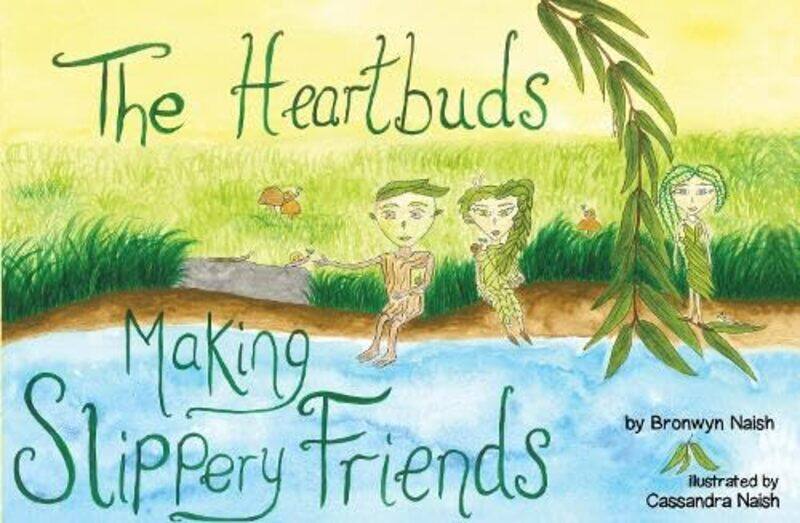 

The Heartbuds Making Slippery Friends by Bronwyn Naish-Paperback