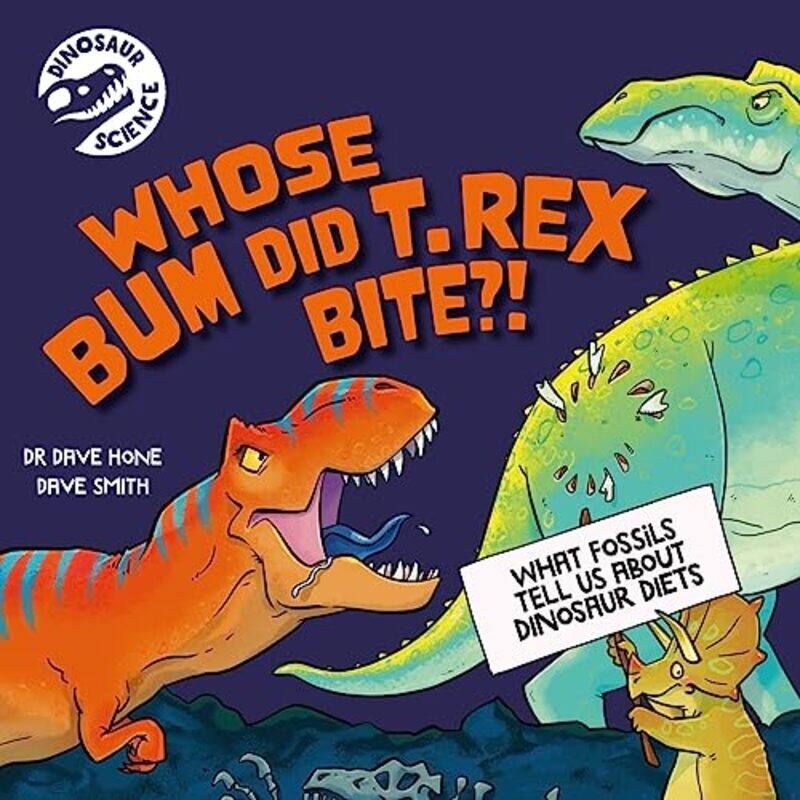 

Dinosaur Science Whose Bum Did T rex Bite! by Mike MeyersTravis EverettAndrew Hutz-Paperback