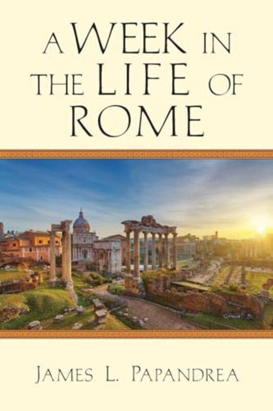 

A Week In The Life Of Rome by James L Papandrea-Paperback
