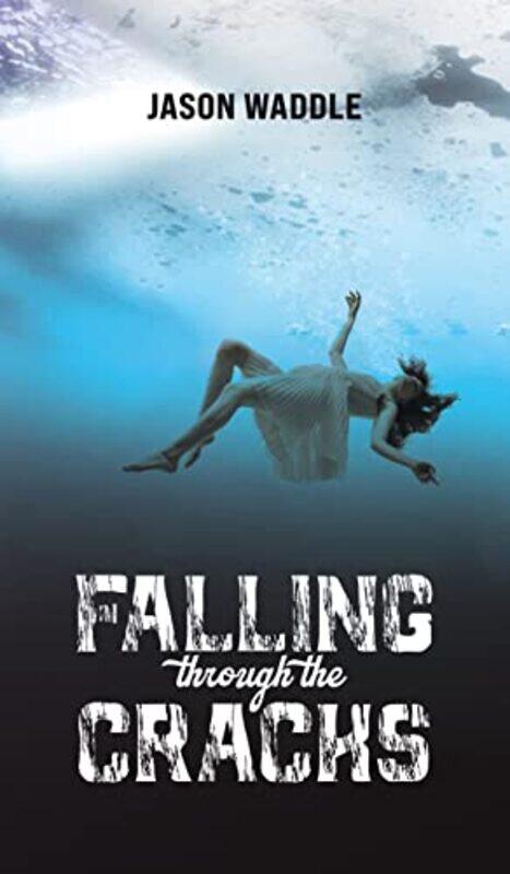 

Falling Through The Cracks by Jason Waddle-Hardcover