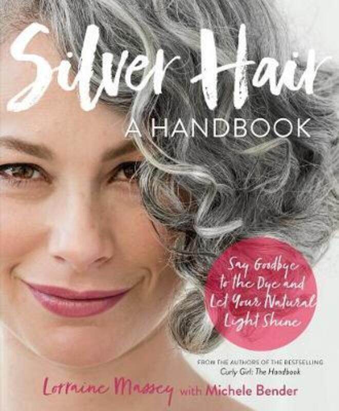 

Silver Hair: Say Goodbye to the Dye and Let Your Natural Light Shine; A Handbook.paperback,By :Massey, Lorraine - Bender, Michele