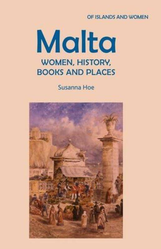 

Malta Women History Books and Places by Susanna Hoe-Paperback