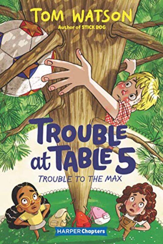 

Trouble At Table 5 5 Trouble To The Max by Tom WatsonMarta Kissi-Hardcover