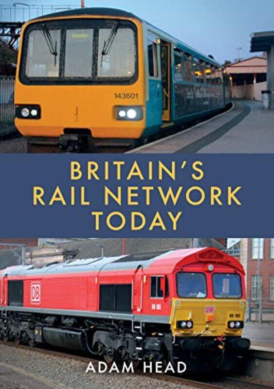 

Britain’s Rail Network Today by Adam Head-Paperback
