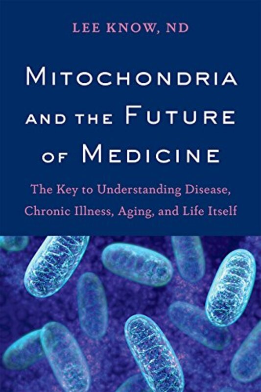 Mitochondria And The Future Of Medicine by Lee Know..Paperback