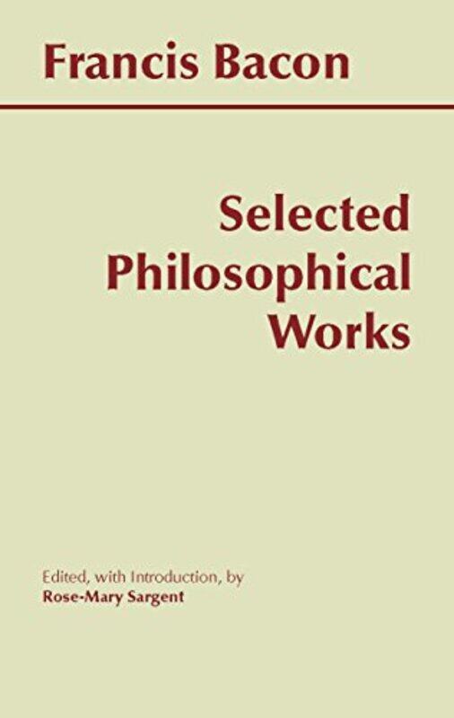 

Bacon Selected Philosophical Works by Francis BaconRose-Mary Sargent-Paperback