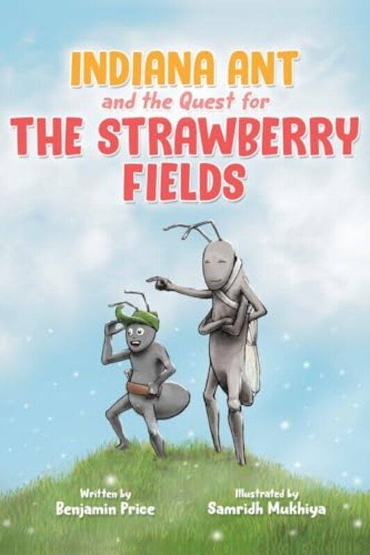 

Indiana Ant and the Quest for the Strawberry Fields by Benjamin Price-Paperback