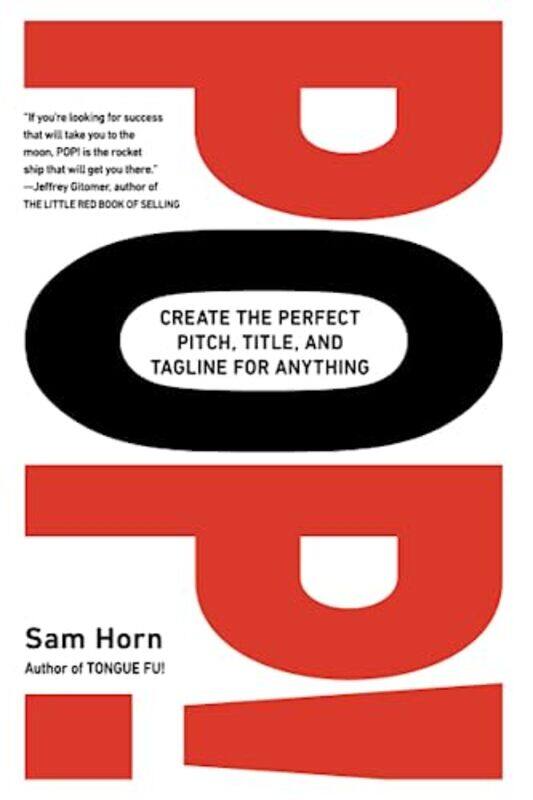 

POP!: Create the Perfect Pitch, Title, and Tagline for Anything , Paperback by Sam Horn