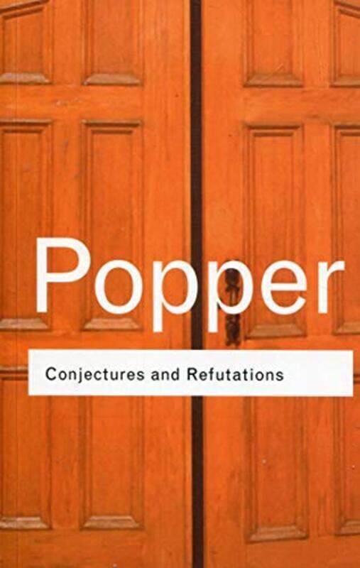 

Conjectures and Refutations: The Growth of Scientific Knowledge, Paperback Book, By: Sir Karl R. Popper